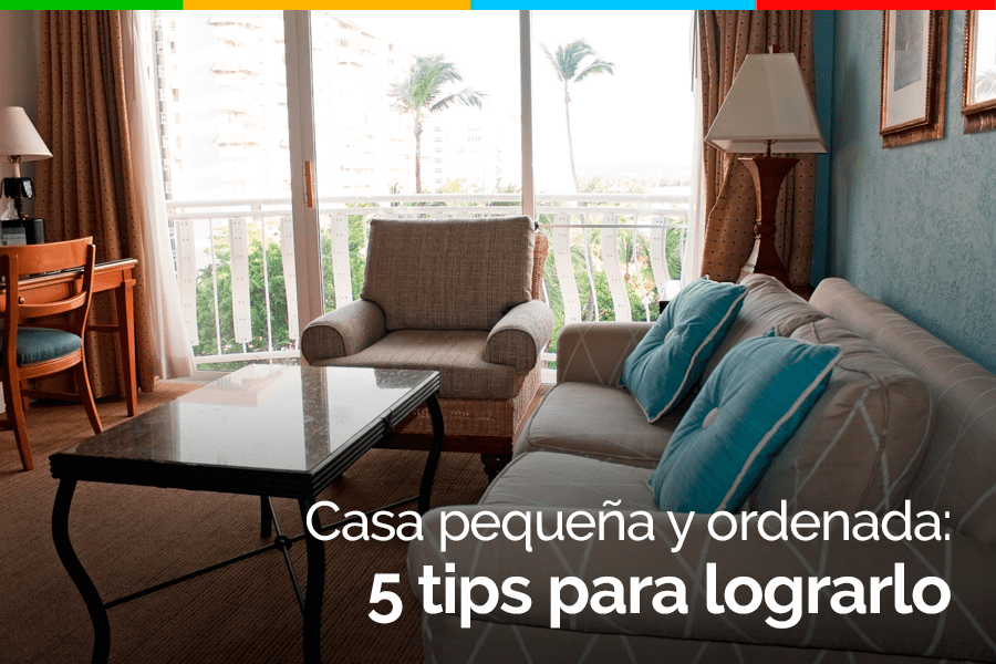 Casa pequeña y ordenada: 5 tips para lograrlo casa pequeña y ordenada