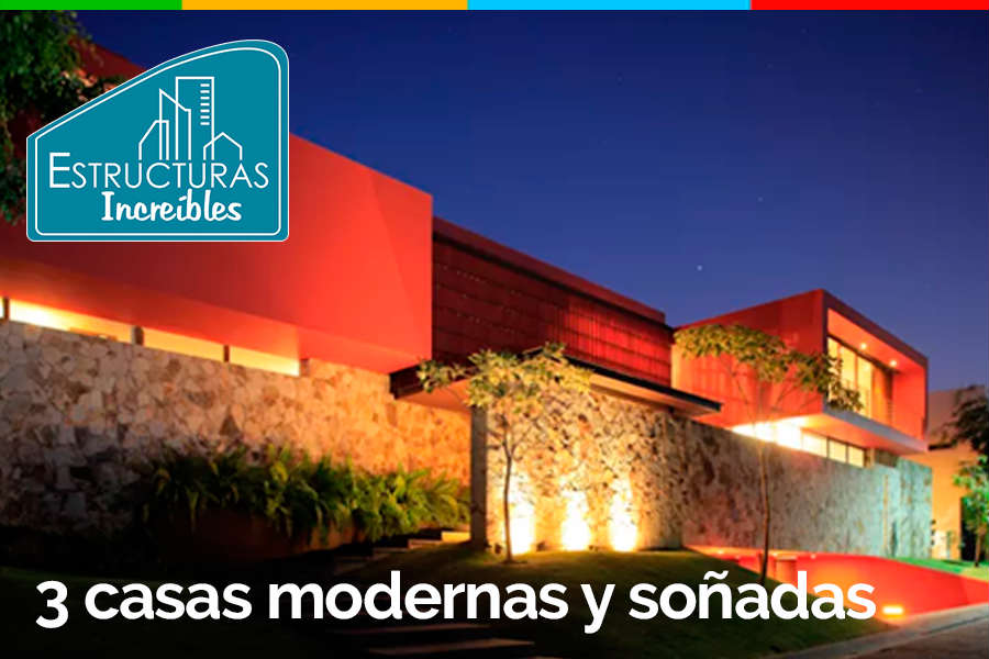 Estructuras Increíbles: 3 casas modernas y soñadas 3 casas modernas y soñadas